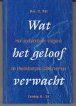 Bijl, C. - Wat het geloof verwacht -  De bron van ons geloof - Uit dankbaarheid leven - het apostolicum volgens de Heidelbergse Catechismus zondag 8-24