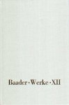 Baader, Franz X. von. - Sämtliche Werke 12 : Erläuterungen zu sämtlichen Schriften von Louis Claude de Saint-Martin..