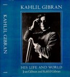 Gibran, Jean & Kahlil Gibran - Kahlil Gibran: His life and world