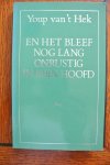 Hek, Youp van 't - EN HET BLEEF NOG LANG ONRUSTIG IN MIJN HOOFD