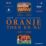M. Verkamman 78746, T. van den Velde - Oranje Toen en Nu - 8 1964 - 1969 / 2007 - 2008