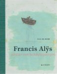 ALYS, Francis - Paul de MOOR - Francis Alys - schilder van luchtspiegelingen.