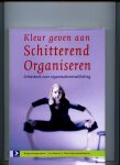 Hoogendoorn, Brigitte, Pieterse, Jos en Eline Crijns (eindred.) - Kleur geven aan schitterend organiseren (schetsboek voor de organisatieontwikkeling)