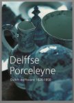 Jan Daan van Dam - Delffse Porceleyne : Dutch delftware 1620-1850