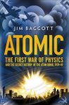 Jim Baggott 107420 - Atomic The First War of Physics and the Secret History of the Atom Bomb 1939-49