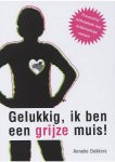 Anneke Dekkers - Gelukkig ik ben een grijze muis