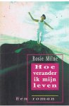 Milne, Rosie - Hoe verander ik mijn leven