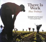 Foerster, Leland - There is work. Hay Trabajo. Photographs and stories about agriculture, people and water in the imperial valley.