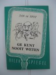 Spot, Jan de  - - Ge kunt nooit weten.