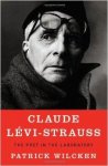 Wilcken, Patrick - Claude Levi-Strauss: The Poet in the Laboratory.