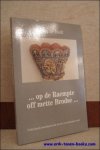 DE BODT, Saskia; - OP DE RAEMPTE OFF METTE BRODSE,  NEDERLANDS BORDUURWERK UIT DE ZEVENTIENDE EEUW,