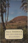 Paul Theroux - De gelukkige eilanden