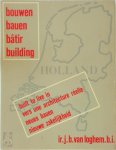 J. B. van Loghem - Bouwen / Bauen / Bâtir / Building - Holland Een dokumentatie van de hoogtepunten van de moderne architektuur in Nederland van 1900 tot 1932. Ingeleid door Umberto Barbieri