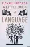 Crystal, David - A Little Book of Language Crystal, David - A Little Book of Language