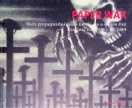 Bytwerk, Randall L. - Paper War: Nazi propaganda in one battle, on a single day - Cassino, Italy, May 11, 1944