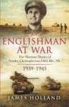 Stanley Christopherson, James Holland - Englishman at War The Wartime Diaries of Stanley Christopherson DSO MC TD