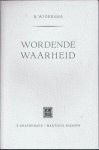 Wigersma,B. - Wordende waarheid.