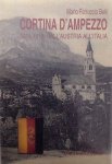 Belli, Mario Ferruccio - Cortina d'Ampezzo 1914-1918  Dall'Austria all'Italia