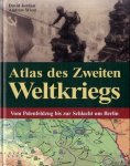 Jordan, David & Andrew Wiest - Atlas des Zweiten Weltkriegs. Vom Polenfeldzug bis zur Schlacht um Berlin Jordan, David & Andrew Wiest - Atlas des Zweiten Weltkriegs. Vom Polenfeldzug bis zur Schlacht um Berlin