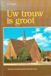 Segers, C.J. - Uw trouw is groot - 125 jaar Gereformeerde Gemeente te Lisse.