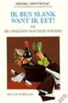 Montignac, Michel - IK BEN SLANK WANT IK EET of de geheimen van onze voeding