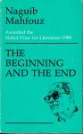 Mahfouz, Naguib / translated by Ramses Awad, edited by Mason Rossiter Smith - The Beginning and the End