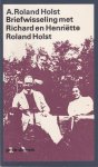 Roland Holst, A. - Briefwisseling met Richard en Henriëtte Roland Holst