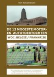 Tom Boudewijns - De 12 Mooiste Motor- en Autotoertochten WO 1: België / Frankrijk