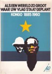 FOUTRY Vita, NECKERS Jan - Als een wereld zo groot waar uw vlag staat geplant, Kongo/Congo 1885-1960