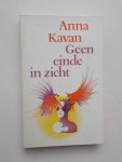 KAVAN, ANNA, - Geen einde in zicht.