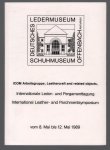 Deutsches Ledermuseum/Schuhmuseum (Offenbach am Main), ICOM Arbeitsgruppe, leathercraft and related objects, Internationale Leder- und Pergamenttagung (1989 ; Offenbach am Main) - Internationale Leder- und Pergamenttagung = International leather- and parchmentsymposium : vom 8. Mai bis 12. Mai 1989