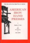Stephen O. Saxe, John Depol - American Iron Hand Presses The Story of the Iron Hand Press in America