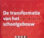 Sien van Dam, Susanne Komossa, Lidwine Spoormans - De transformatie van het schoolgebouw