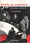 Bevaart, Erik - 50 jaar pophistorie, blunders, jatwerk & frustratie