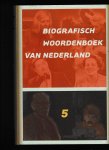  - Biografisch woordenboek van Nederland / 5 / Rijks geschiedkundige Publicatien