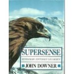Downer, John - Supersense- bijzondere zintuigen van dieren