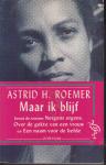 Roemer (Paramaribo, 27 april 1947), Astrid Heligonda - Maar ik blijf. Bevat de romans Nergens ergens - Over de gekte van een vrouw - Een naam voor de liefde