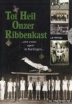 Huizinga, J.J. - Tot heil onzer ribbenkast . . Een eeuw sport in Harlingen