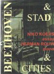 Rouw, Herman - Beethoven& stad. Beethoven & Cities. Beethoven, opus 120, 33 veränderungen uber ein Walzer von Anton Diabelli. Een les om steden te lezen. Essay