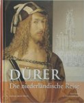 Anja Grebe, G. Ulrich Großmann - Albrecht Dürer Niederländische Reise: "Tagebuch" und Kommentar