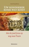 Anne Marie Booij - Uw koninkrijk kome wat komt / Toer Reeks