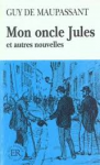 Maupassant, Guy de - MON ONCLE JULES et autres novelles