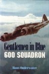 ONDERWATER, HANS - Gentlemen in Blue. The history of No. 600 (City of London) Squadron Royal Auxiliary Air Force and No. 600 (City of London) Squadron Association 1925 - 1995
