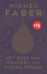 Michel Faber - Het boek van wonderlijke nieuwe dingen