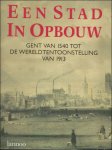 Dambruyne, Johan / Bral, Guido Jan - stad in opbouw: Gent van 1540 tot de Wereldtentoonstelling van 1913.