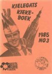 Jan Laurijssen, Andor van Leeuwerden, Koos van Dongen, Frans Bayings en Hein Thomassen e.a. - Kielegats Kieke-Boek 1985 No 3