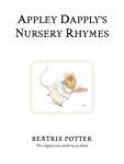 Beatrix Potter - Appley Dapply's Nursery Rhymes The original and authorized edition