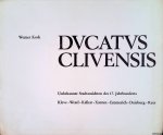 Kovk, Werner - Ducatus Clivensis: Unbekannte Stadtansichten des 17. Jahrhunderts: Kleve - Wesel - Kalkar - Xanten - Emmerich - Duisburg - Rees