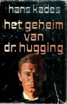 Kades, Hans - Het Geheim van Dr. Hugging