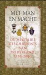 Bruijn, J.R. / Wels, C.B. - Met man en macht / de militaire geschiedenis van Nederland 1550-2000